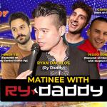 Matinee with Ry Daddy ft: Ryan Dacalos, Pedro Gonzalez, Henry Sir, Gibran Saleem